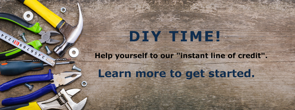 DIY time. Help yourself to an instant line of credit.
